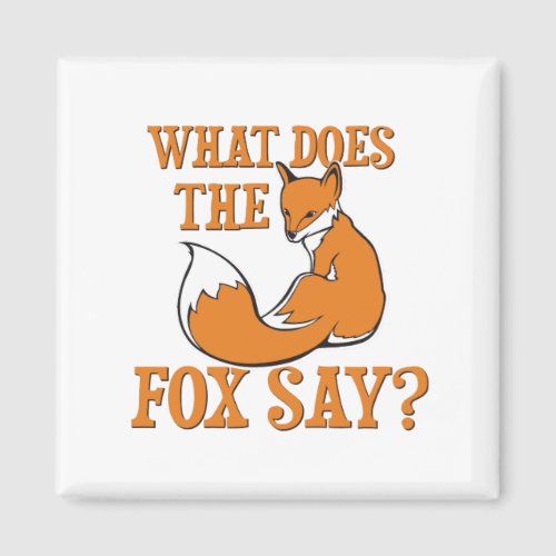 What Does The Fox Say Magnet