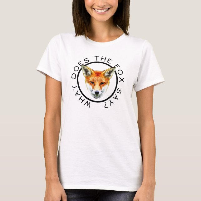 What Does The Fox Say? Shirt (Front)