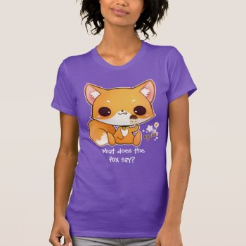What Does The Fox Say T-shirt by Chibibunny at Zazzle