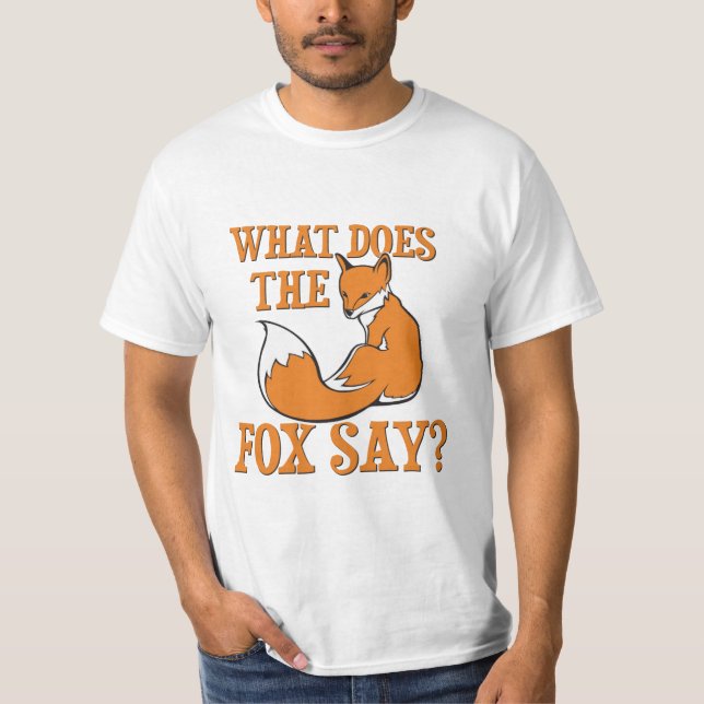 What Does The Fox Say? T-Shirt (Front)