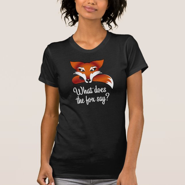 What does the fox say? T-Shirt (Front)