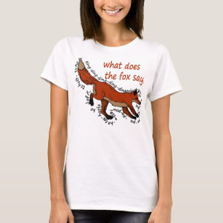 What does the fox say? T-Shirt