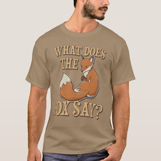 What Does The Fox Say? T-Shirt (Front)