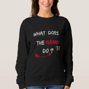 What Does The Nanny Do 1 Sweatshirt