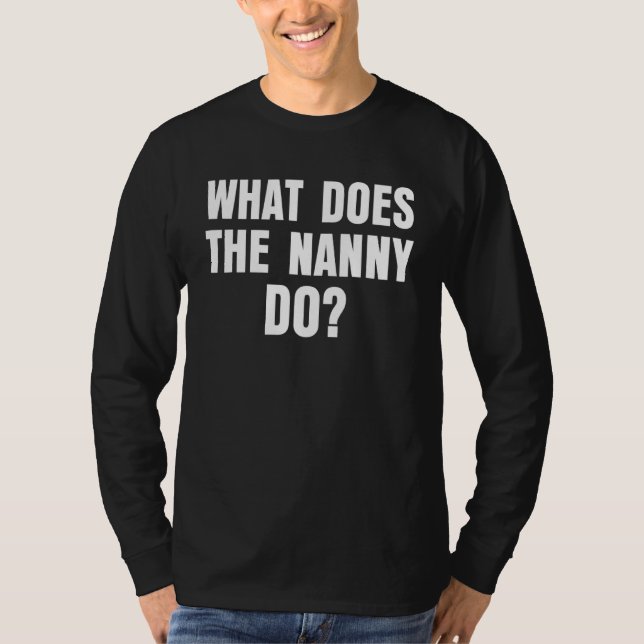 What Does The Nanny Do 7 T-Shirt (Front)