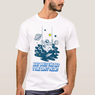 What does the sky is the limit mean? T-Shirt