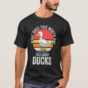 what does this month do talk about ducks Ducks Duc T-Shirt