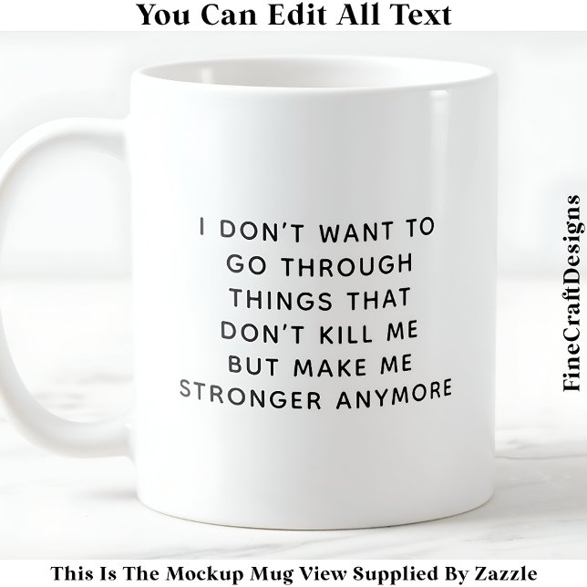 What Doesn’t Kill Me Makes Me Stronger 057 Quote Coffee Mug (Creator Uploaded)