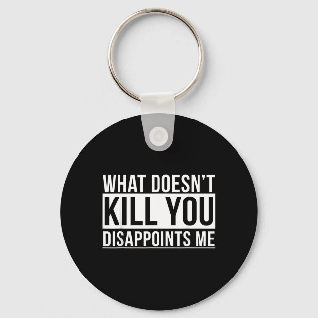 What Doesnt Kill Disappoints Funny Sarcasm Jokes Keychain (Front)
