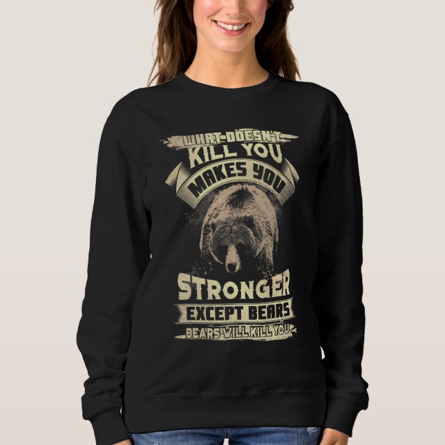 What Doesnt Kill Makes You Stronger Except For Bea Sweatshirt (Front)