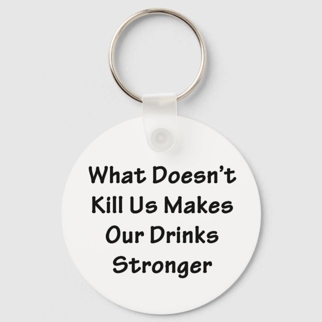 What Doesn't Kill Us Keychain (Front)