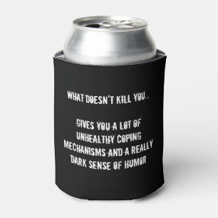 What Doesn't Kill You Can Cooler