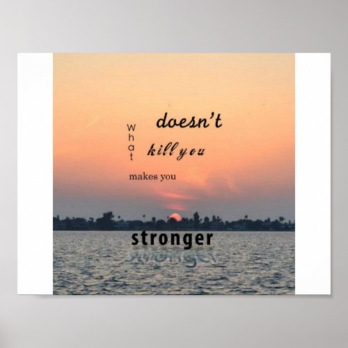 what doesnt kill you make you stronger poster