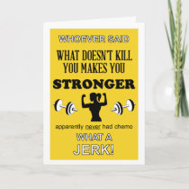 What Doesn't Kill you makes you Stronger customize Card