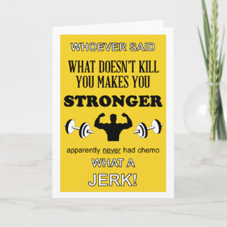 What Doesn't Kill you makes you Stronger customize Card