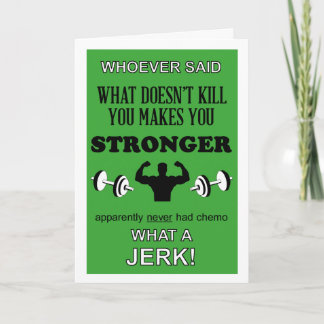 What Doesn't Kill you makes you Stronger customize Card