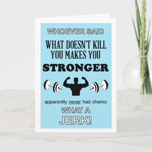 What Doesnt Kill you makes you Stronger customize Card