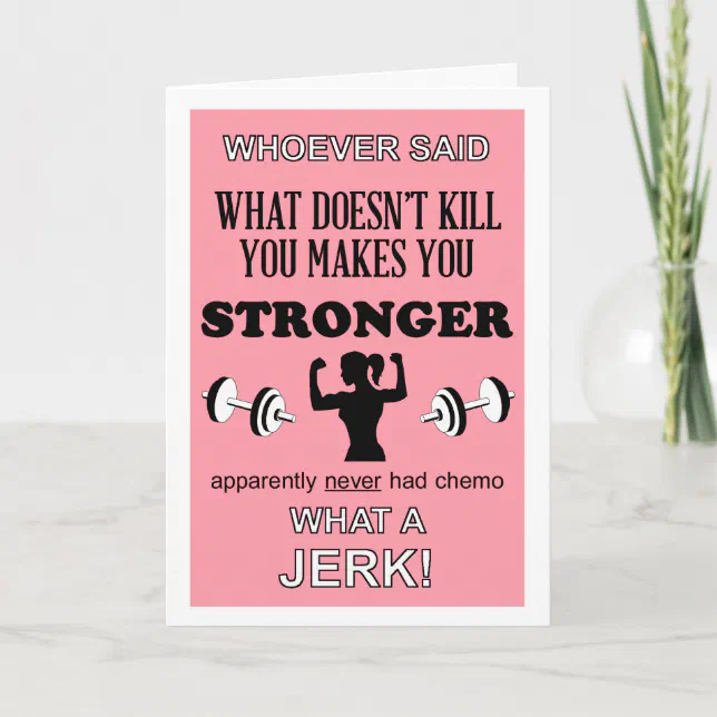 What Doesn't Kill You Makes You Stronger Customize Card