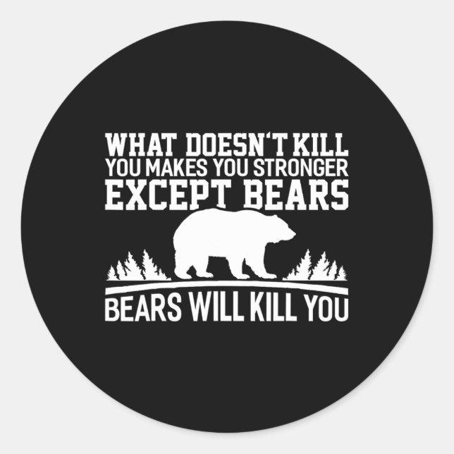 What Doesn't Kill You Makes You Stronger Except Be Classic Round Sticker (Front)