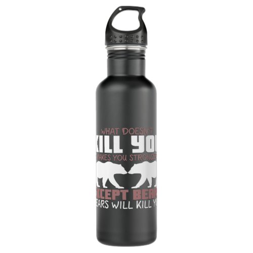 What Doesnt Kill You Makes You Stronger Except Bea Stainless Steel Water Bottle
