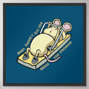 What doesn't kill you makes you stronger framed art