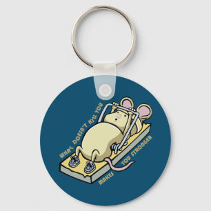 What doesn't kill you makes you stronger keychain