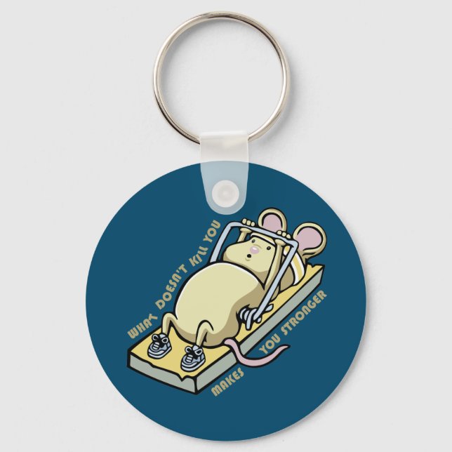 What doesn't kill you makes you stronger keychain (Front)