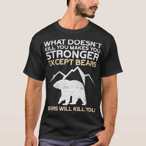 What Doesnt Kill You Makes You Stronger  Mountain T_Shirt