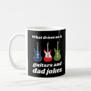 WHAT DRIVES US IS GUITARS AND DAD JOKES funny Coffee Mug