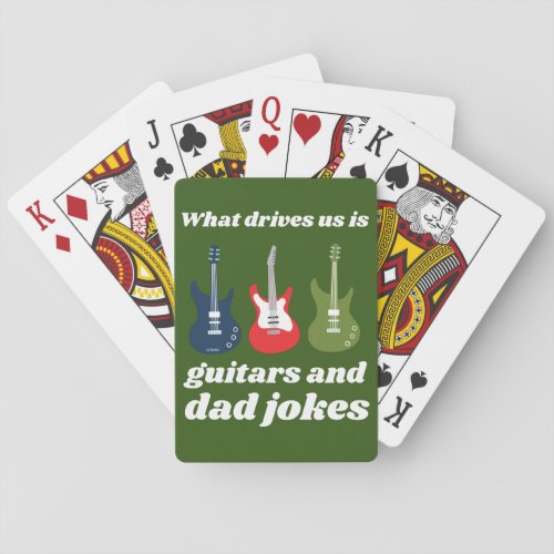 WHAT DRIVES US IS GUITARS AND DAD JOKES funny      Playing Cards