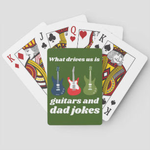 WHAT DRIVES US IS GUITARS AND DAD JOKES funny Poker Cards