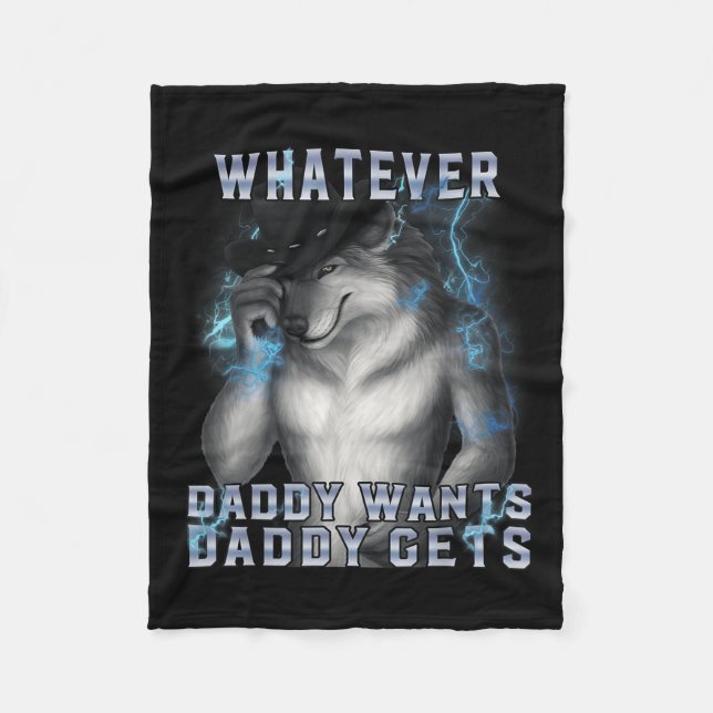 What Ever Daddy Wants Daddy Gets Werewolf Memes Br Fleece Blanket (Front)