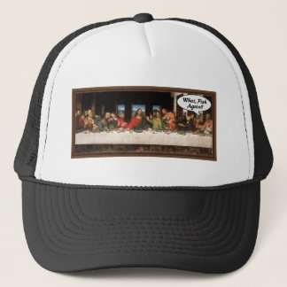 What, Fish Again? - Funny Last Supper Holiday Meal Trucker Hat