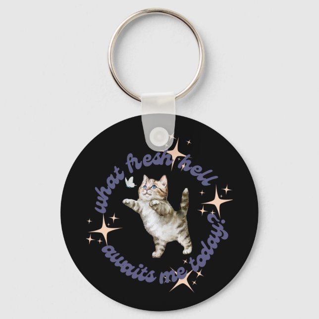 What Fresh Hell Awaits Me Today  Keychain (Front)