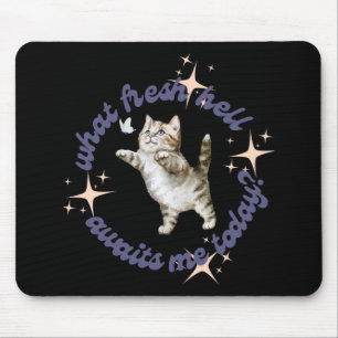 What Fresh Hell Awaits Me Today  Mouse Pad
