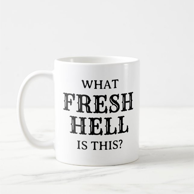 What Fresh Hell Is This | Coffee Mug (Left)