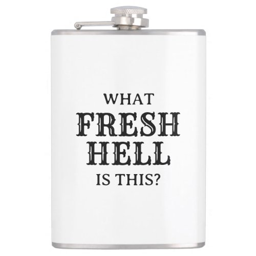 What Fresh Hell Is This  Flask