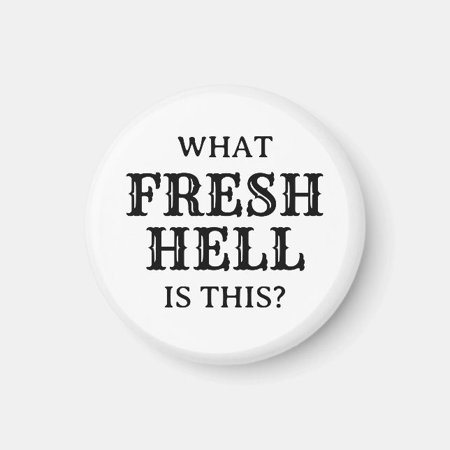 What Fresh Hell Is This | Magnet (Front)