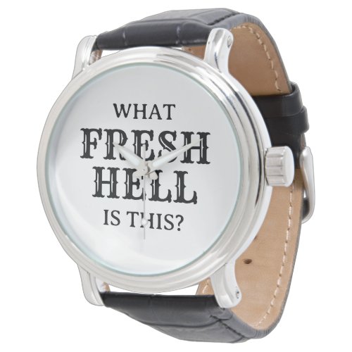 What Fresh Hell Is This  Watch
