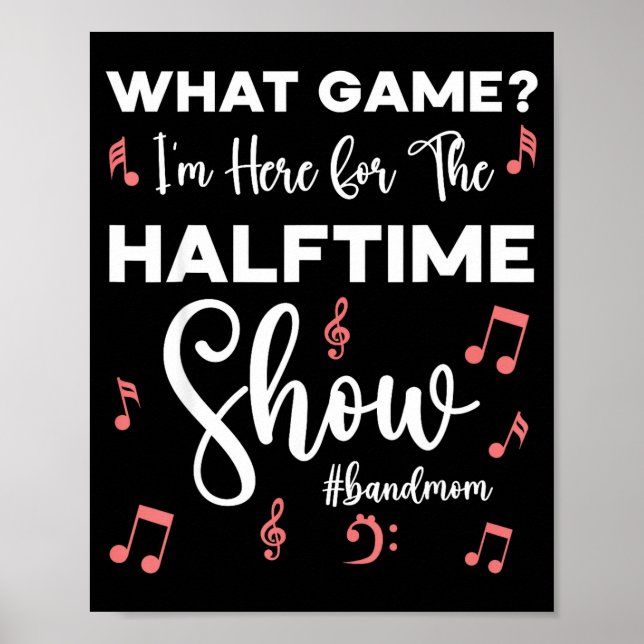 What game here for the half time show cute band mo poster (Front)