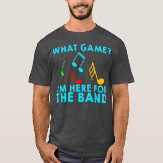What Game Im Here Forhe Band retro T-Shirt