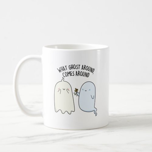 What Ghost Around Comes Around Funny Halloween Pun Coffee Mug