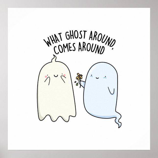 What Ghost Around Comes Around Halloween Pun  Poster (Front)