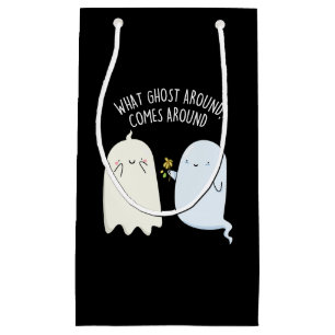 What Ghost Around Comes Around Halloween Pun Small Gift Bag
