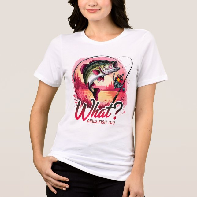What Girls Fish Too  Tri-Blend Shirt (Front)