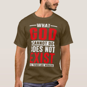 What God cannot do does not eist, NSPPD Prayer Pre T-Shirt