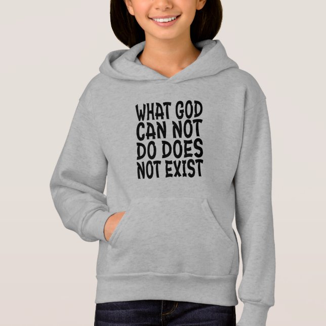 WHAT GOD CANNOT DO DOES NOT EXIST. HOODIE (Front)