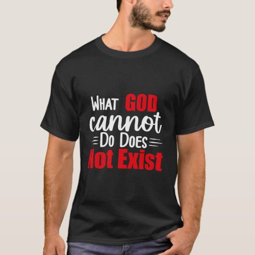 What God Cannot Do Does Not Exist Nsppd T_Shirt