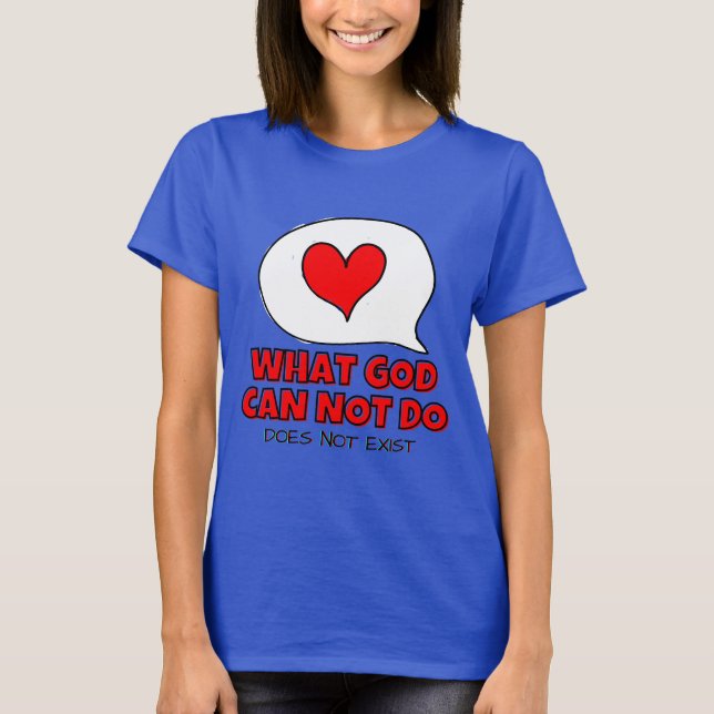 What God Cannot Do Does not Exist - Typography  T-Shirt (Front)