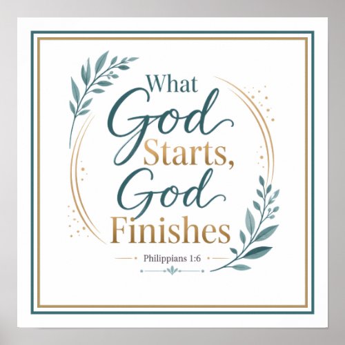 What God Starts God Finishes Bible Verse Quote Poster